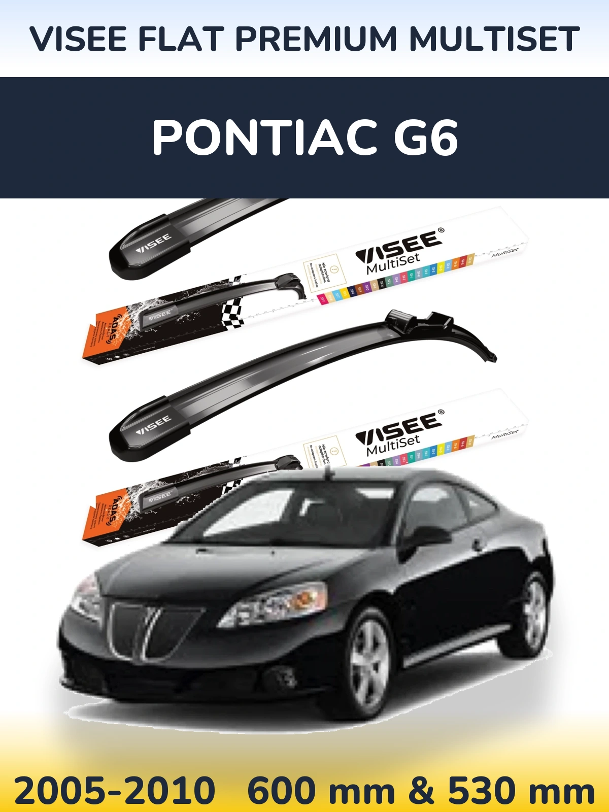 Komplet przednich wycieraczek VISEE FLAT PREMIUM MultiSet 600 & 530 mm do Pontiac G6 2005-2010