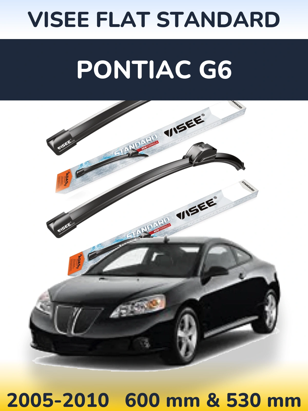 Komplet przednich wycieraczek VISEE FLAT STANDARD 600 & 530 mm do Pontiac G6 2005-2010