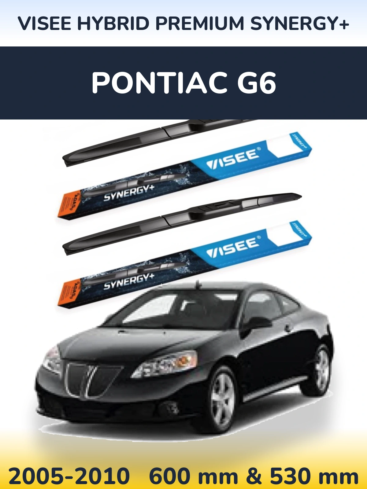 Komplet przednich wycieraczek VISEE HYBRID PREMIUM SYNERGY+ 600 & 530 mm do Pontiac G6 2005-2010