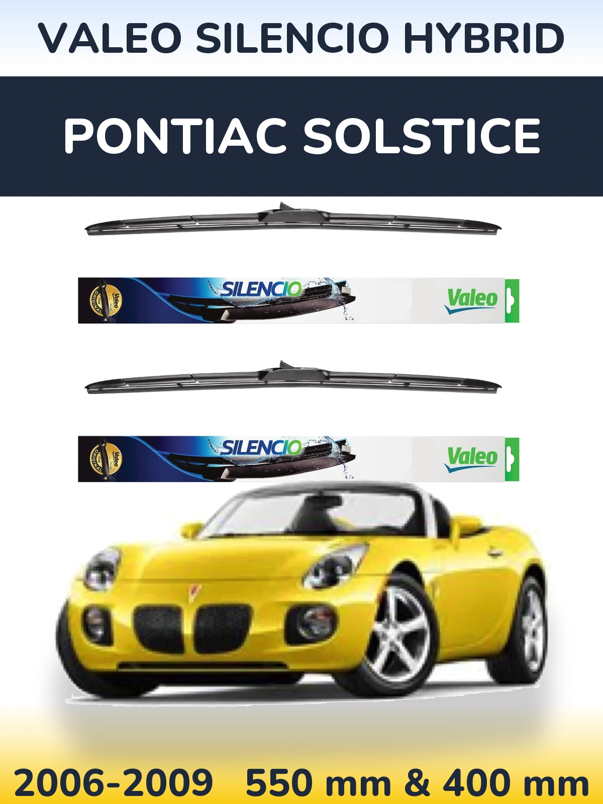 Komplet przednich wycieraczek Valeo Silencio Hybrid 550 & 400 mm do Pontiac Solstice 2006-2009