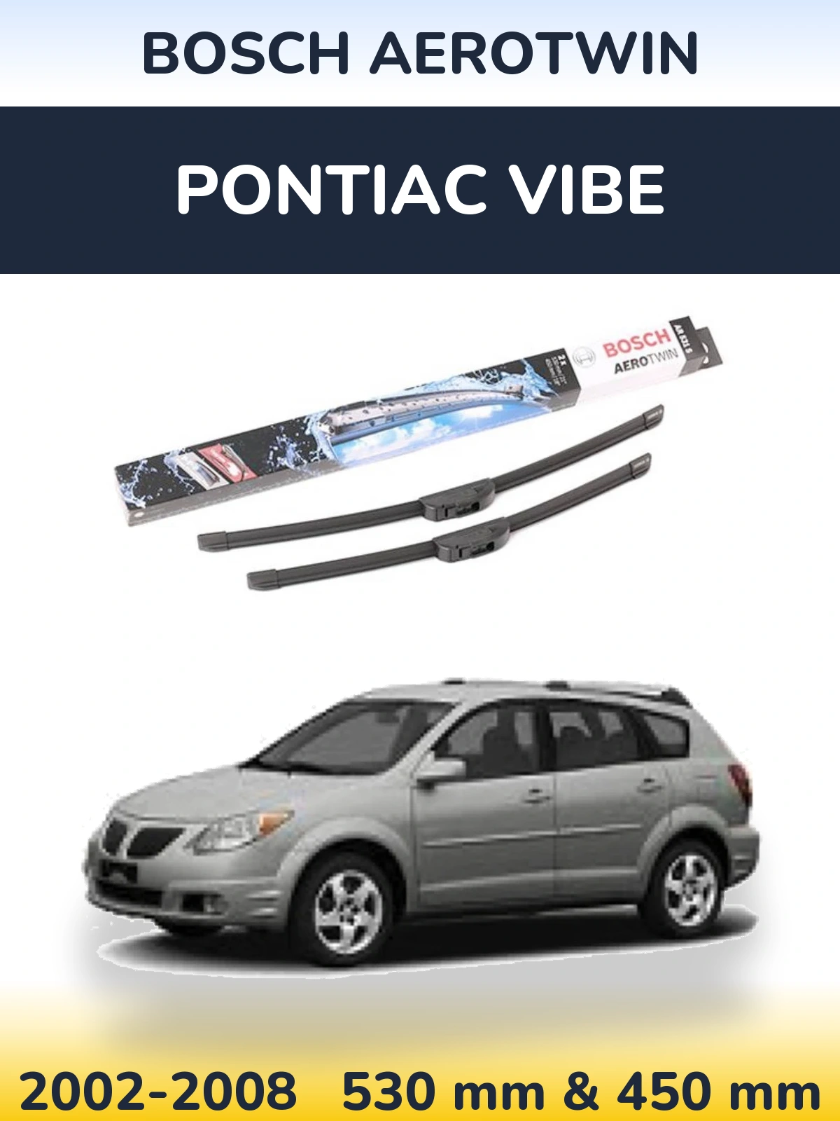 Komplet przednich wycieraczek BOSCH AeroTwin 530 & 450 mm do Pontiac Vibe 2002-2008