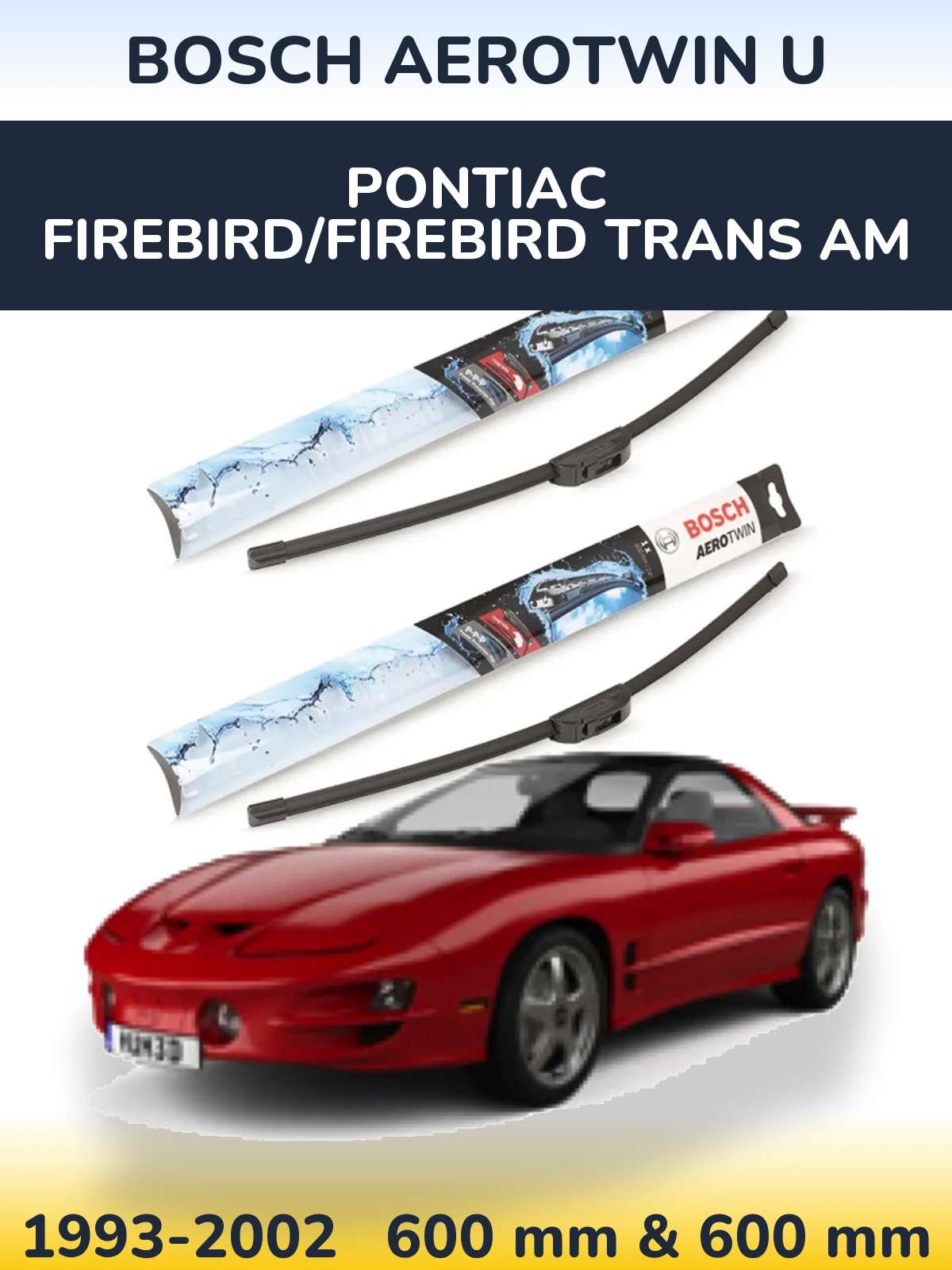 Komplet przednich wycieraczek BOSCH AeroTwin U 600 & 600 mm do Pontiac Firebird/Firebird Trans Am 1993-2002