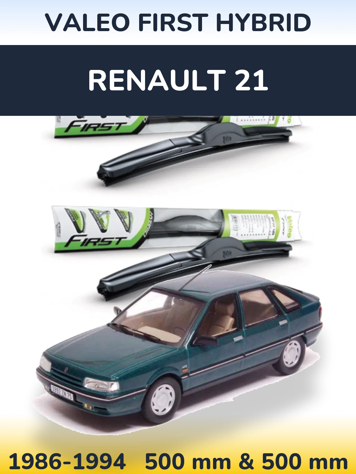 Комплект передніх щіток Valeo First Hybrid 500 & 500 мм для Renault 21 1986-1994