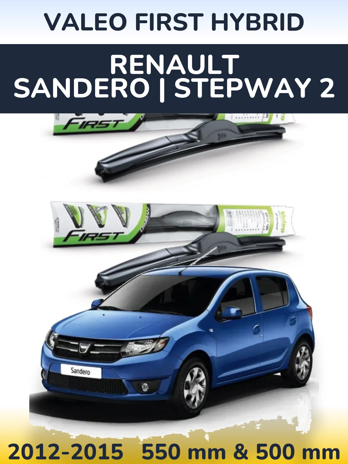 Комплект передних дворников Valeo First Hybrid 550 & 500 мм для Renault Sandero | Stepway 2 2012-2015