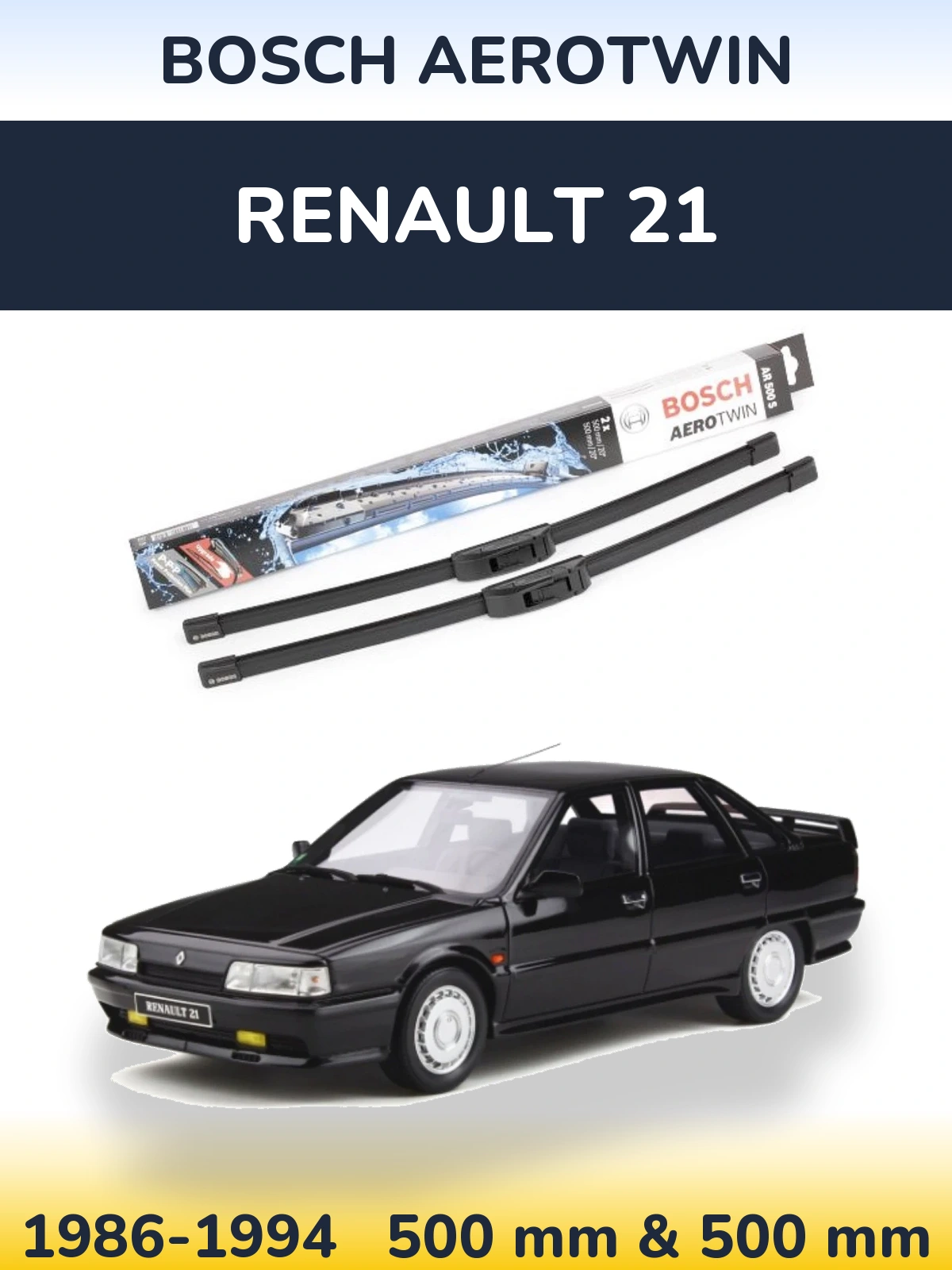 Komplet przednich wycieraczek BOSCH AeroTwin 500 & 500 mm do Renault 21 1986-1994