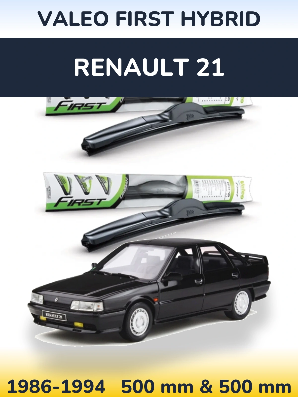 Комплект передніх щіток Valeo First Hybrid 500 & 500 мм для Renault 21 1986-1994