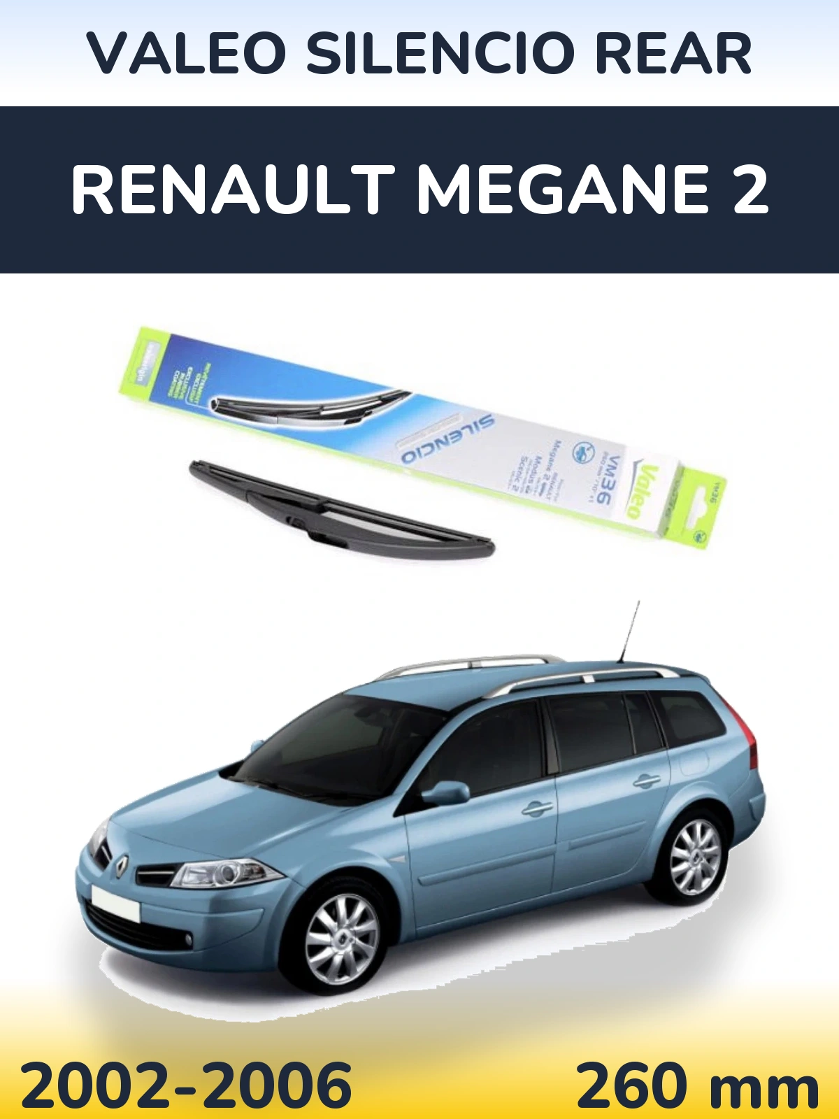 Tylna wycieraczka Valeo Silencio Rear 260 mm do Renault Megane 2 Grandtour 2002-2006