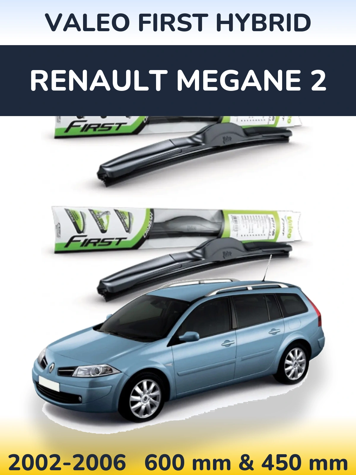 Komplet przednich wycieraczek Valeo First Hybrid 600 & 450 mm do Renault Megane 2 Grandtour 2002-2006