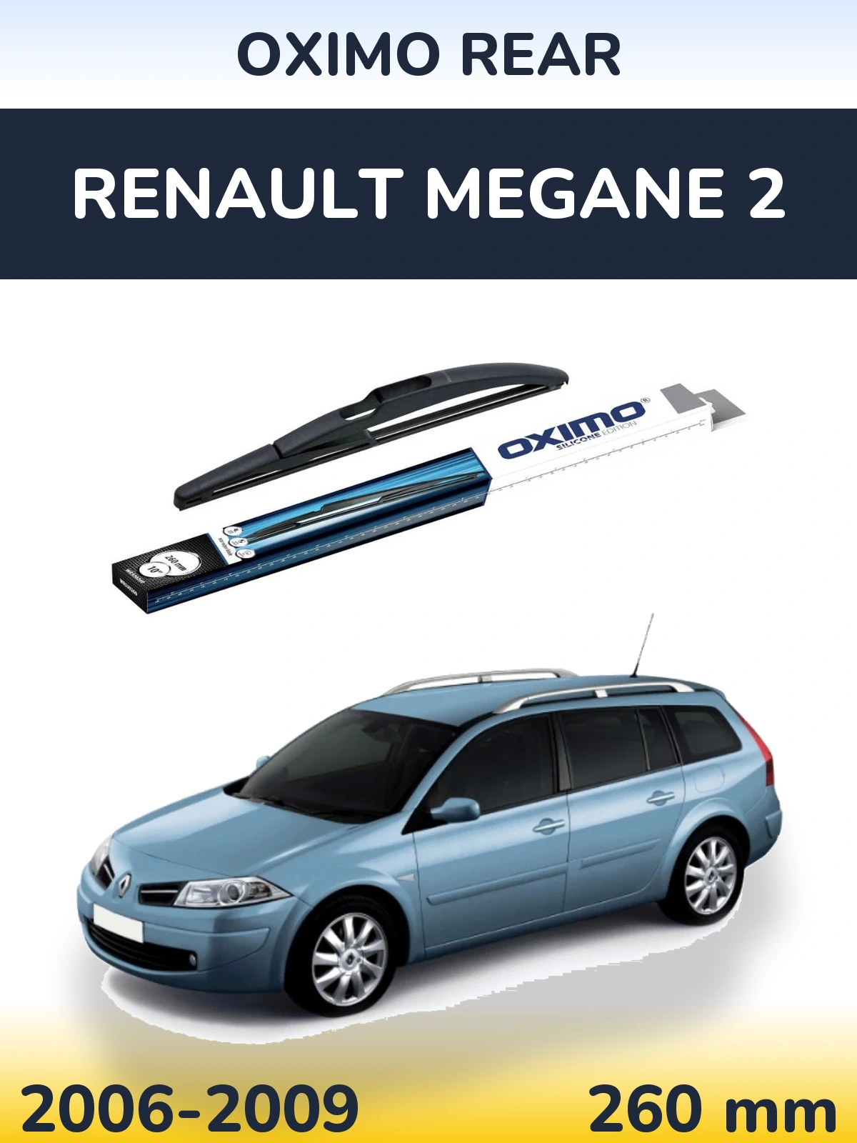 Tylna wycieraczka Oximo Rear 260 mm do Renault Megane 2 Grandtour 2006-2009