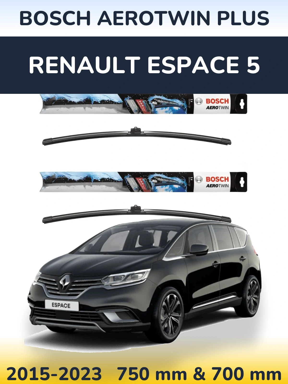 Front wiper blade set BOSCH AeroTwin Plus 750 & 700 mm for Renault Espace 5 2015-2023