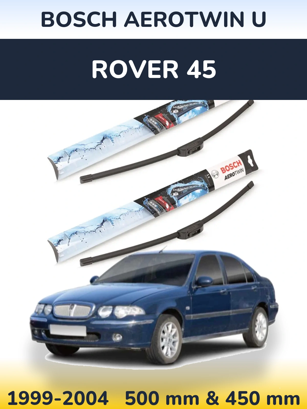 Komplet przednich wycieraczek BOSCH AeroTwin U 500 & 450 mm do Rover 45 1999-2004