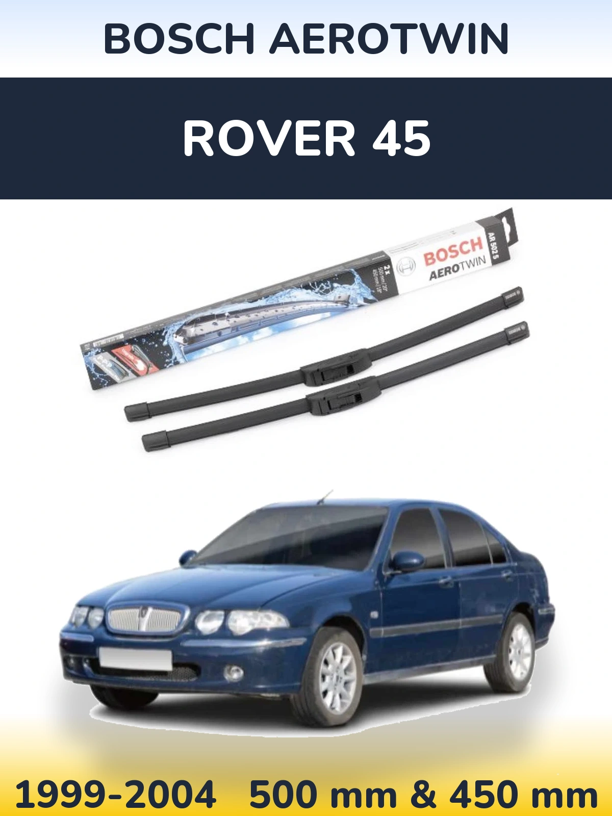 Komplet przednich wycieraczek BOSCH AeroTwin 500 & 450 mm do Rover 45 1999-2004