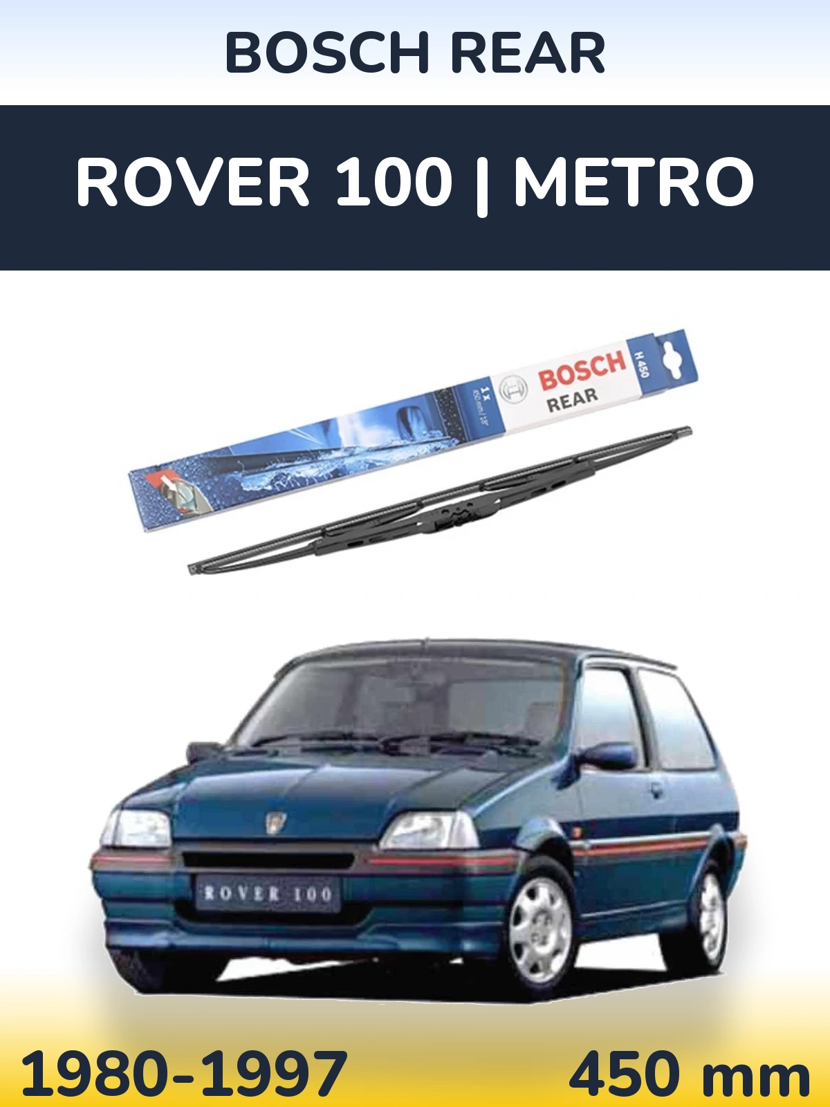 Rear wiper blade BOSCH Rear 450 mm for Rover 100 | Metro 1980-1997
