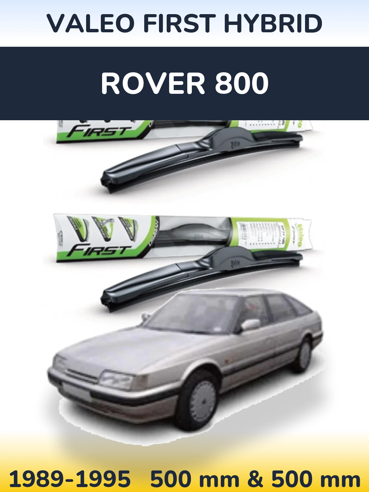 Front wiper blade set Valeo First Hybrid 500 & 500 mm for Rover 800 1989-1995