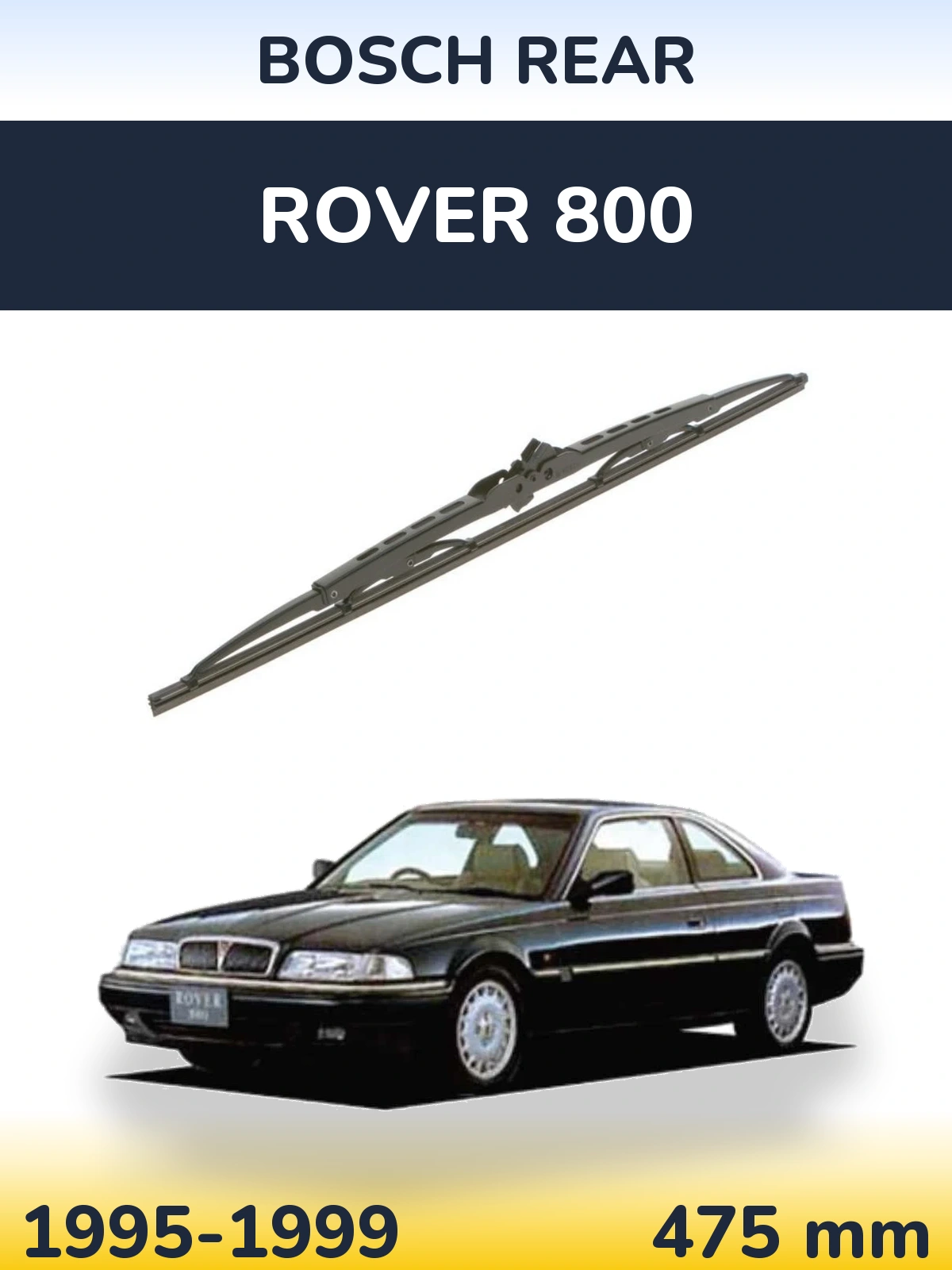 Rear wiper blade BOSCH Rear 475 mm for Rover 800 1995-1999