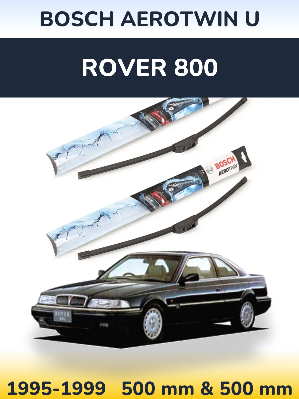 Front wiper blade set BOSCH AeroTwin U 500 & 500 mm for Rover 800 1995-1999
