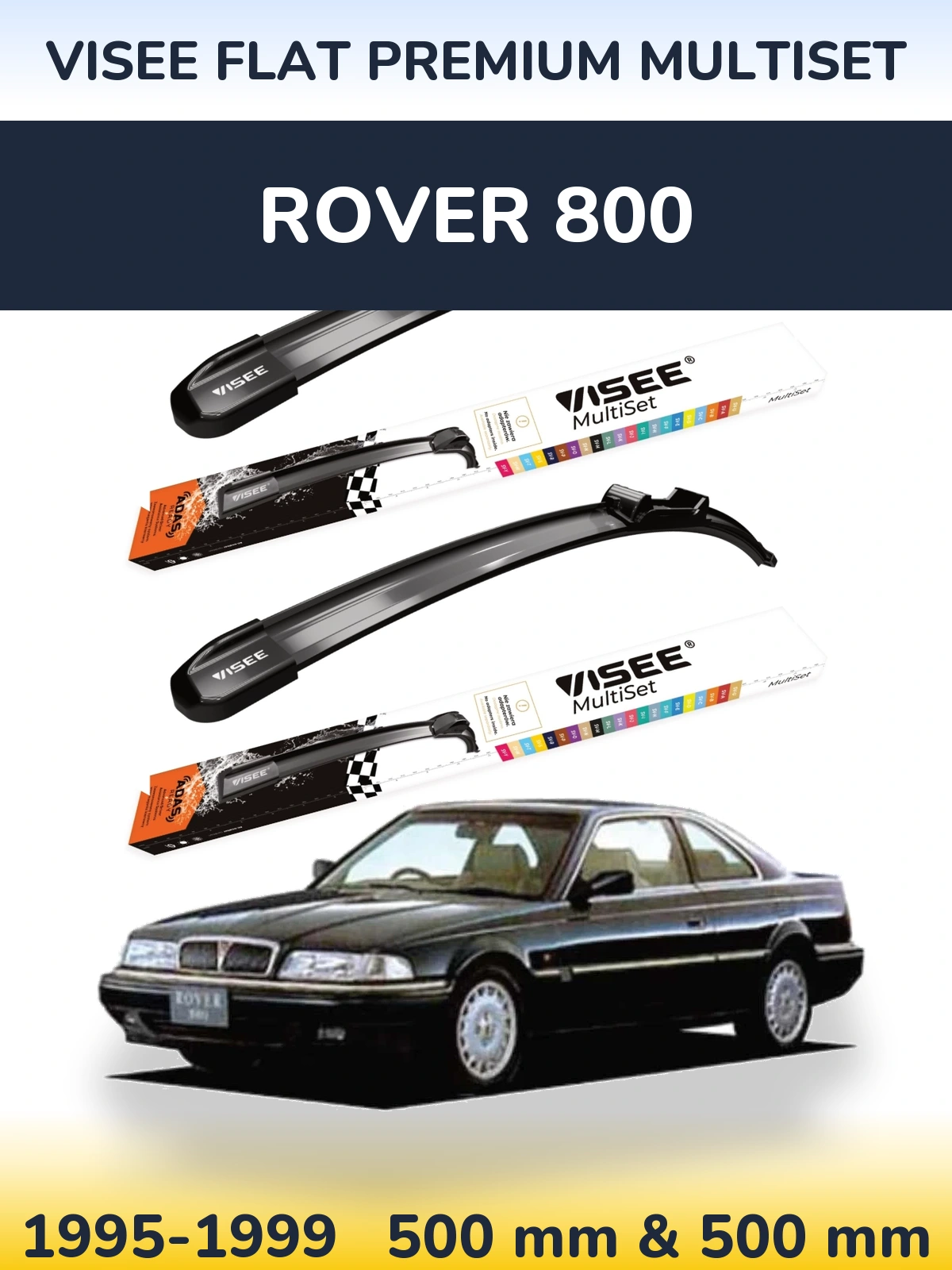 Komplet przednich wycieraczek VISEE FLAT PREMIUM MultiSet 500 & 500 mm do Rover 800 1995-1999