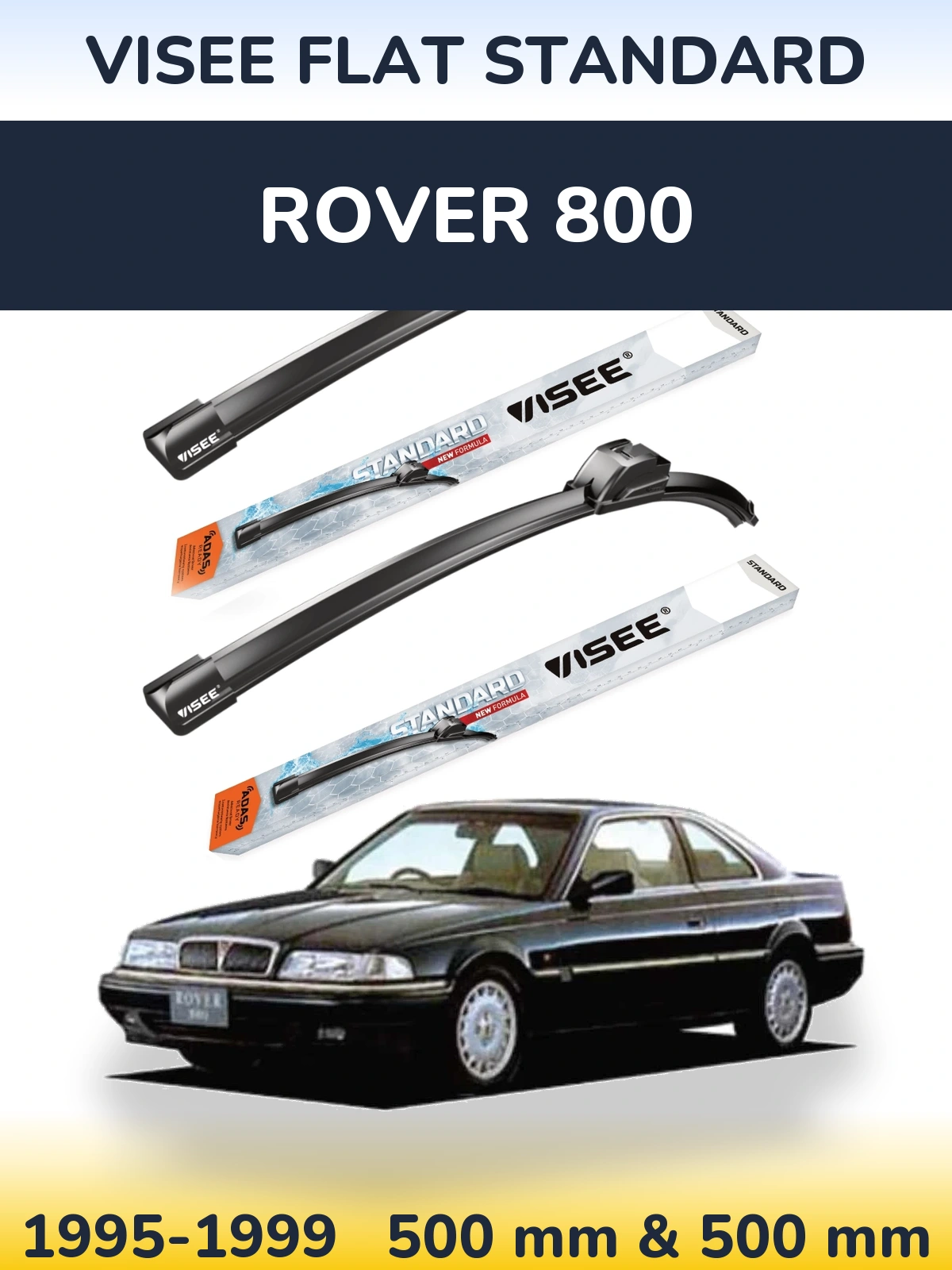 Komplet przednich wycieraczek VISEE FLAT STANDARD 500 & 500 mm do Rover 800 1995-1999
