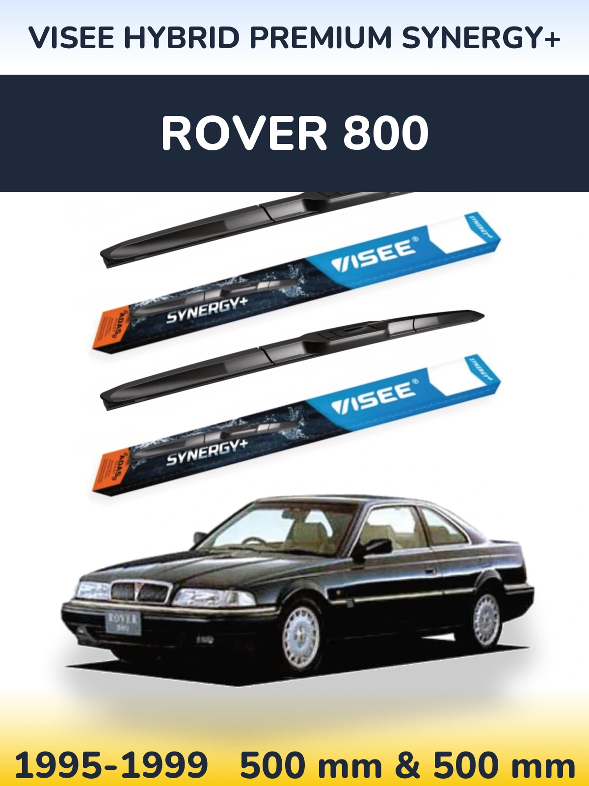 Komplet przednich wycieraczek VISEE HYBRID PREMIUM SYNERGY+ 500 & 500 mm do Rover 800 1995-1999