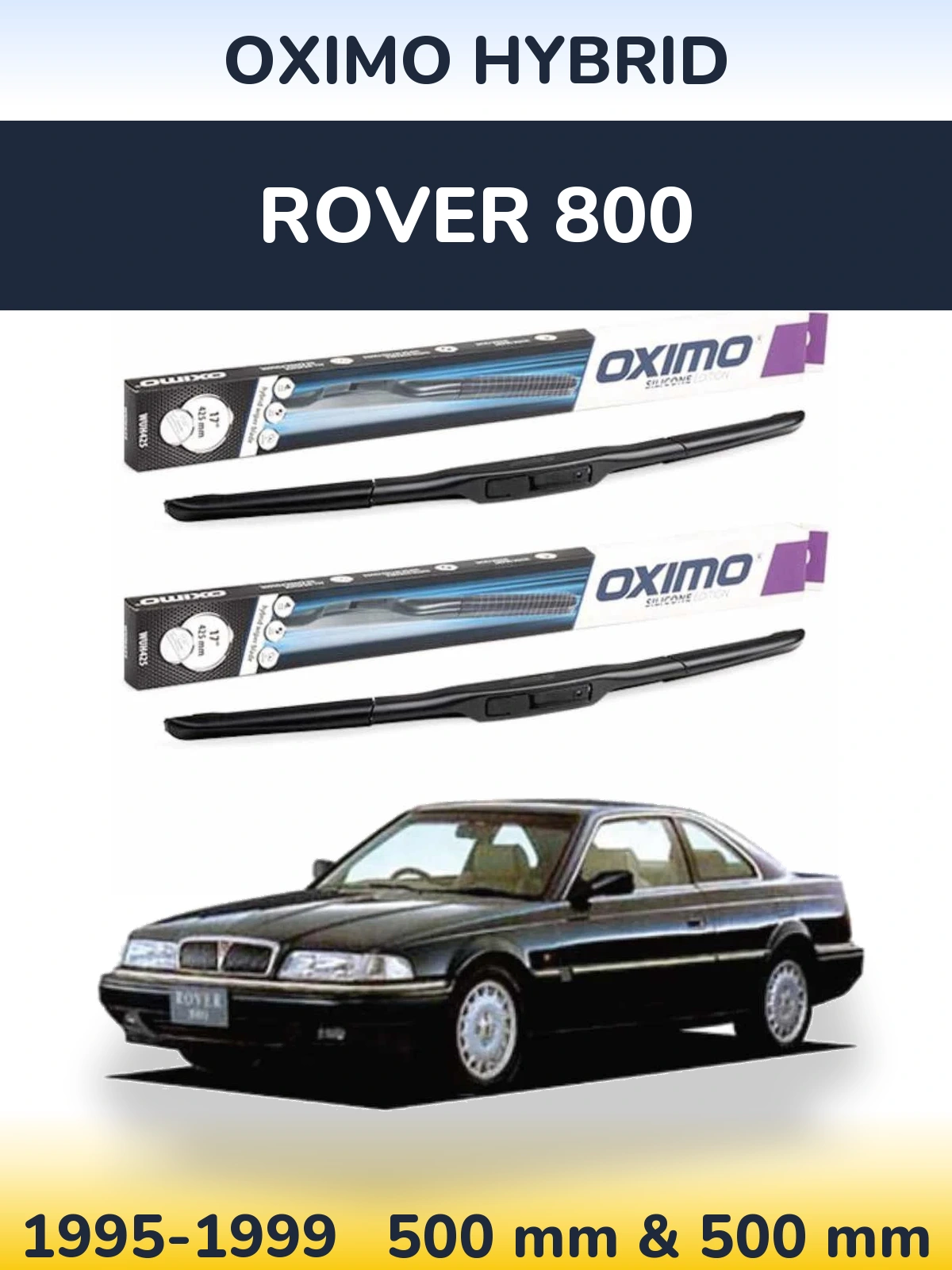 Front wiper blade set Oximo Hybrid 500 & 500 mm for Rover 800 1995-1999