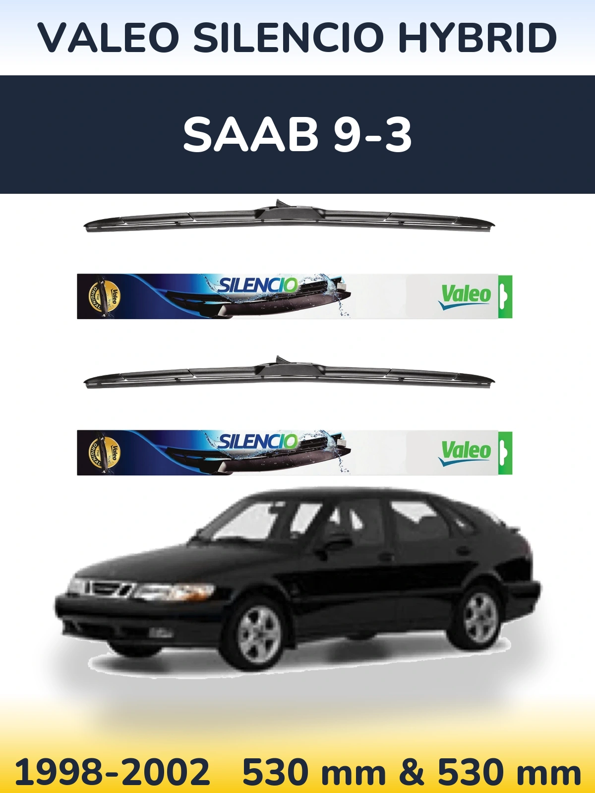 Front wiper blade set Valeo Silencio Hybrid 530 & 530 mm for SAAB 9-3 1998-2002