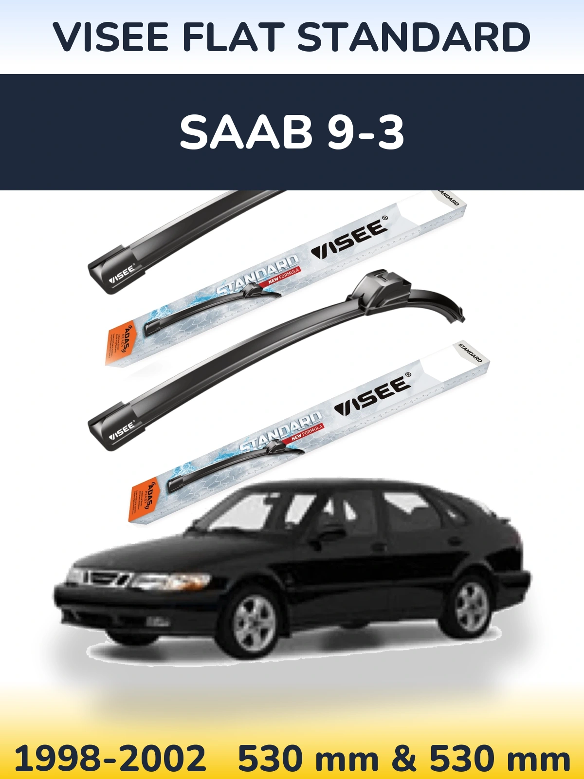 Komplet przednich wycieraczek VISEE FLAT STANDARD 530 & 530 mm do SAAB 9-3 1998-2002