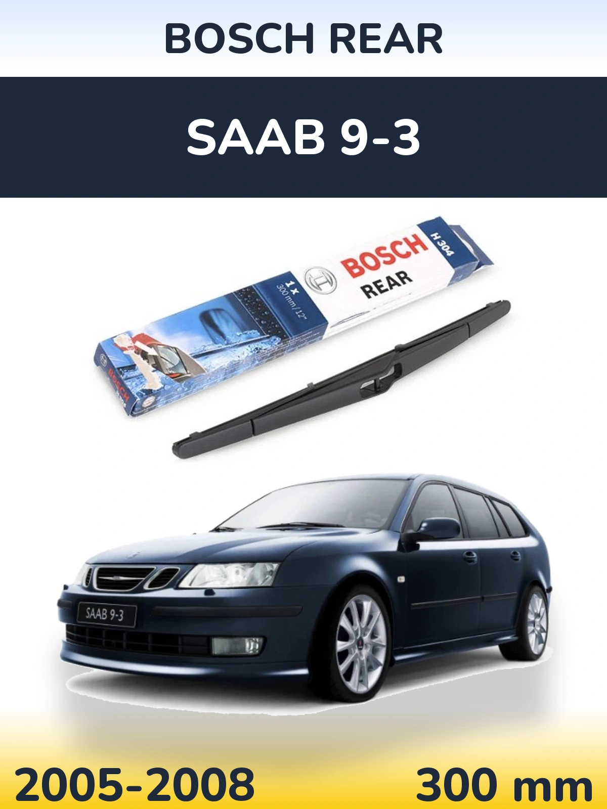 Задний дворник BOSCH Rear 300 мм для SAAB 9-3 2005-2008