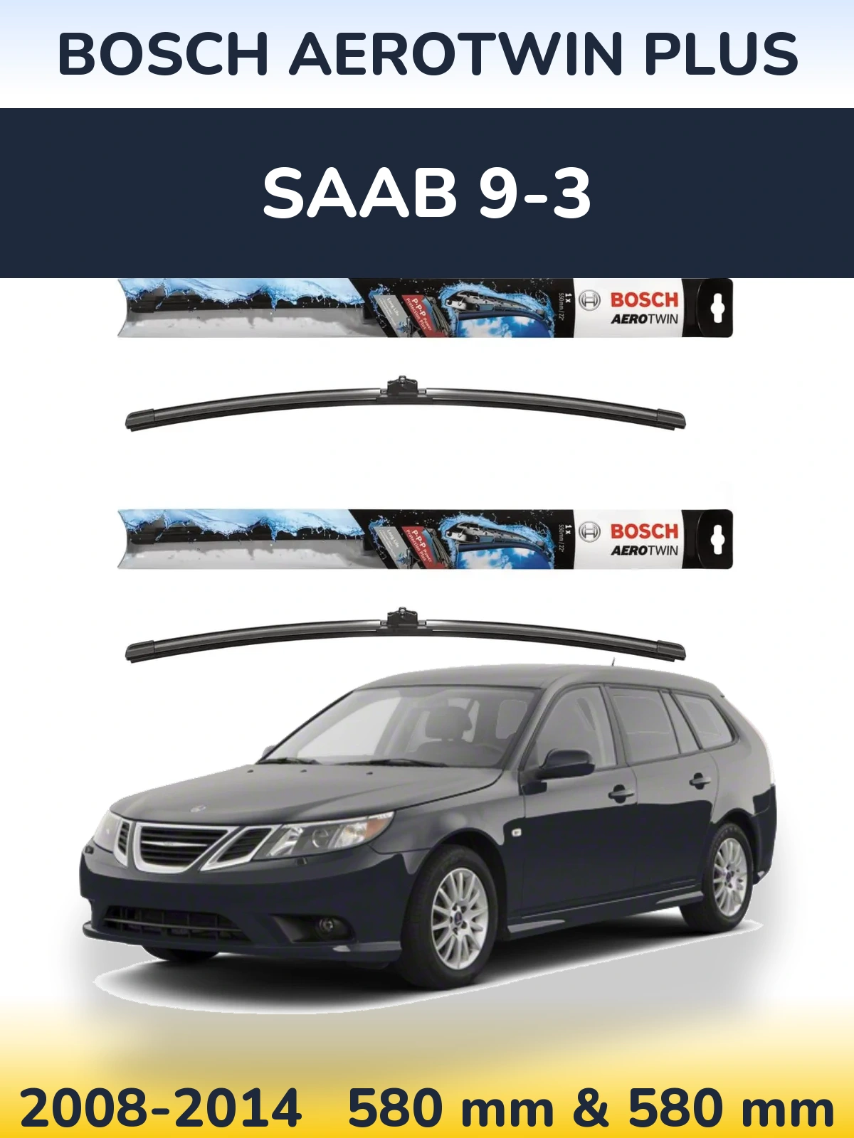 Комплект передних дворников BOSCH AeroTwin Plus 580 & 580 мм для SAAB 9-3 2008-2014