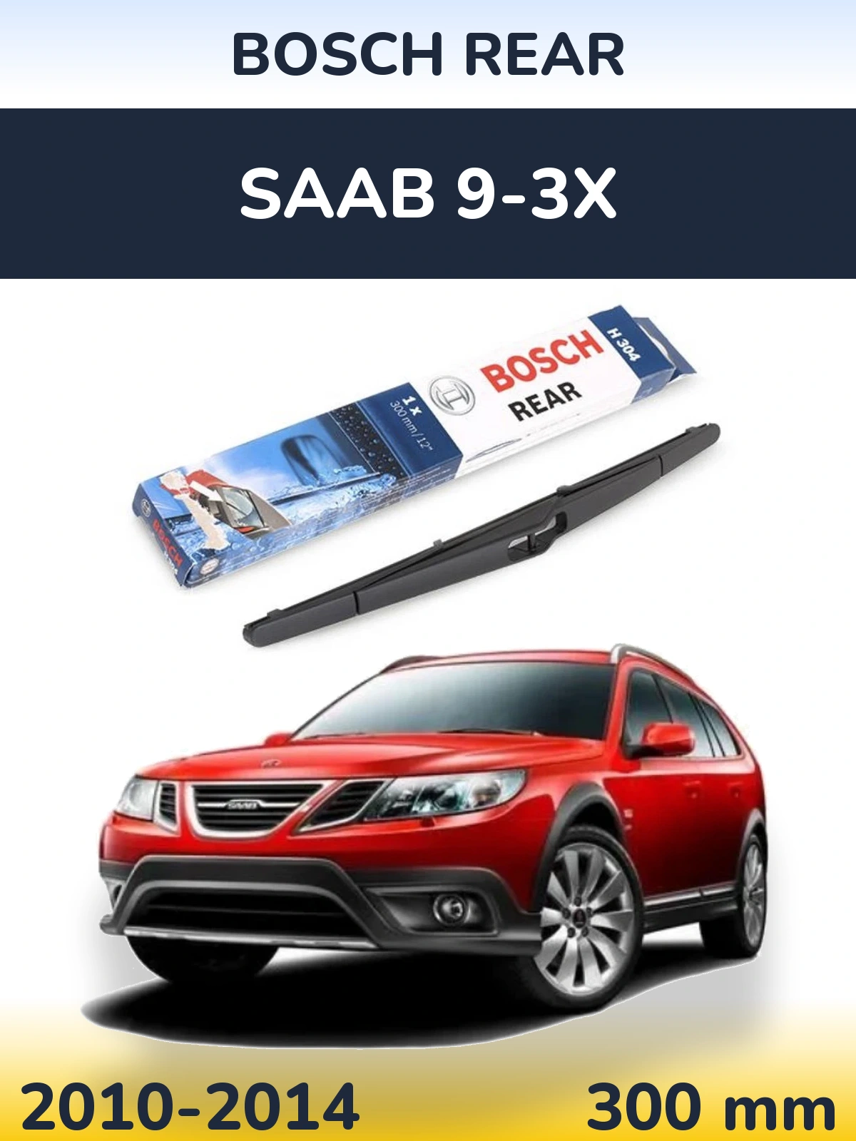 Tylna wycieraczka BOSCH Rear 300 mm do SAAB 9-3X 2010-2014