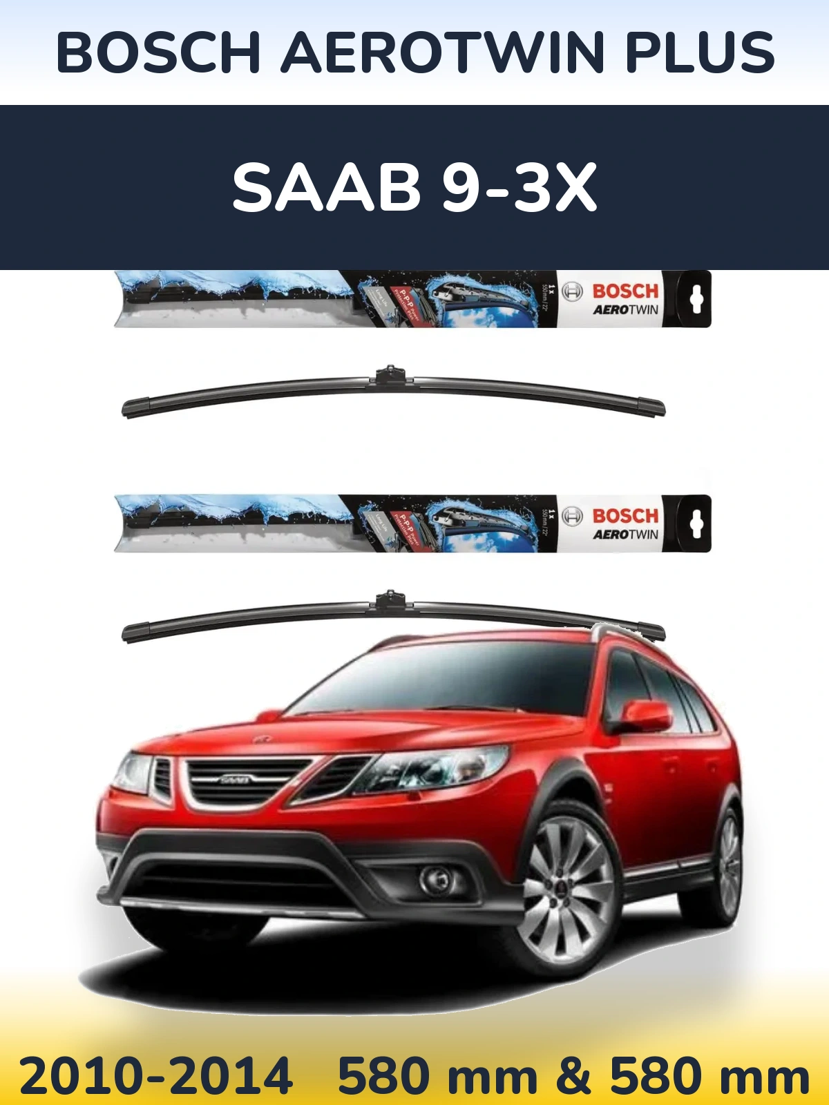 Front wiper blade set BOSCH AeroTwin Plus 580 & 580 mm for SAAB 9-3X 2010-2014
