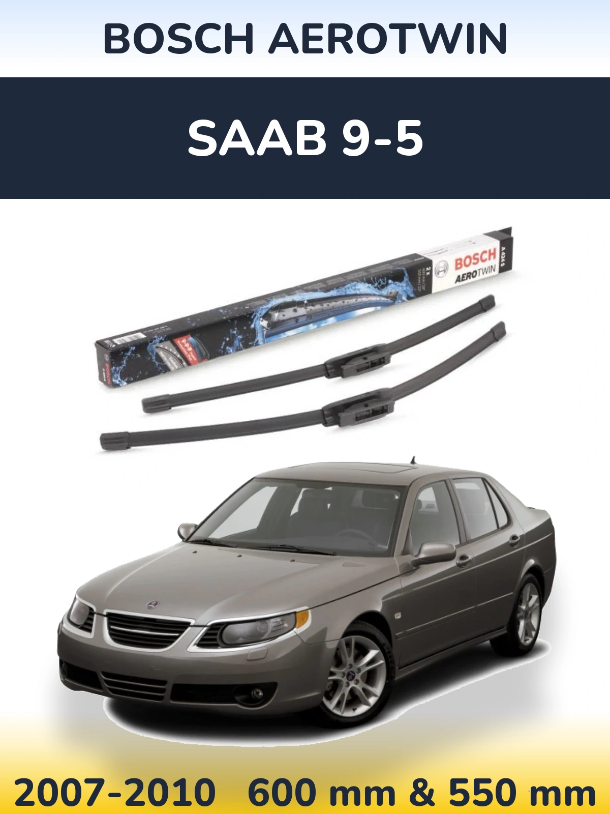 Front wiper blade set BOSCH AeroTwin 600 & 550 mm for SAAB 9-5 2007-2010