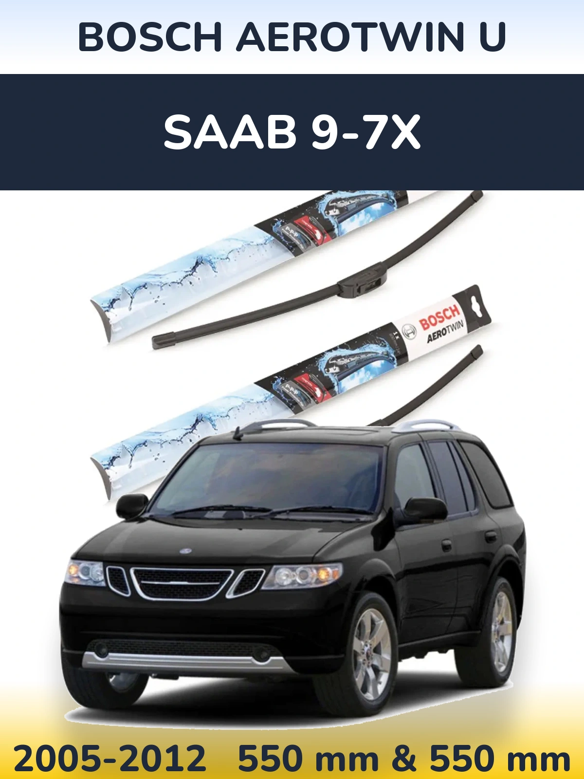 Komplet przednich wycieraczek BOSCH AeroTwin U 550 & 550 mm do SAAB 9-7X 2005-2012