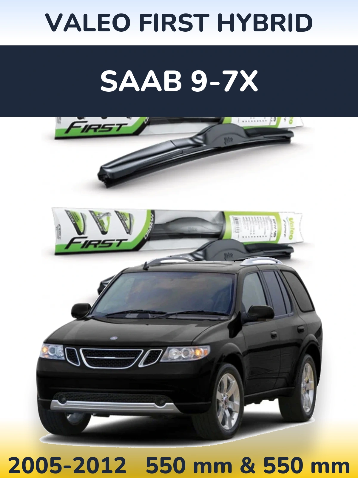 Komplet przednich wycieraczek Valeo First Hybrid 550 & 550 mm do SAAB 9-7X 2005-2012