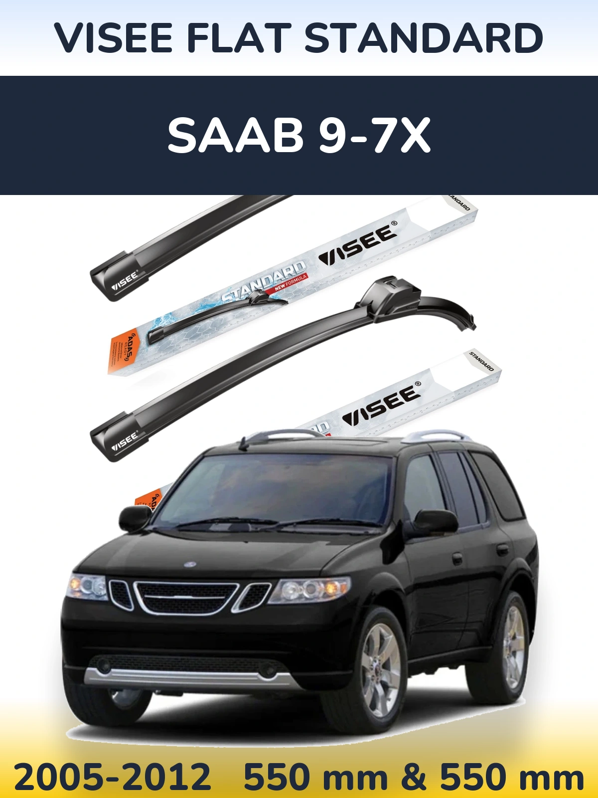 Komplet przednich wycieraczek VISEE FLAT STANDARD 550 & 550 mm do SAAB 9-7X 2005-2012