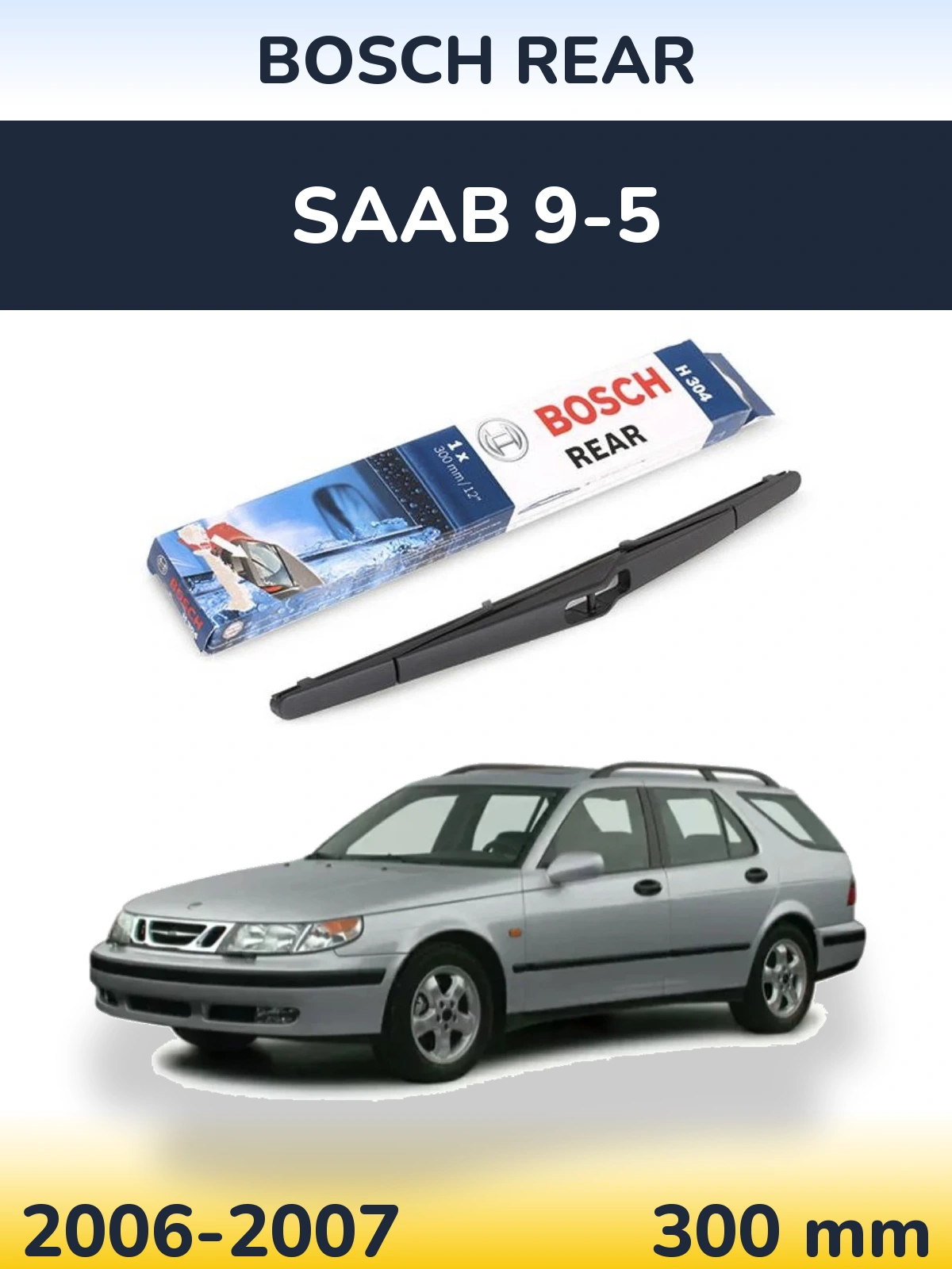 Rear wiper blade BOSCH Rear 300 mm for SAAB 9-5 2006-2007