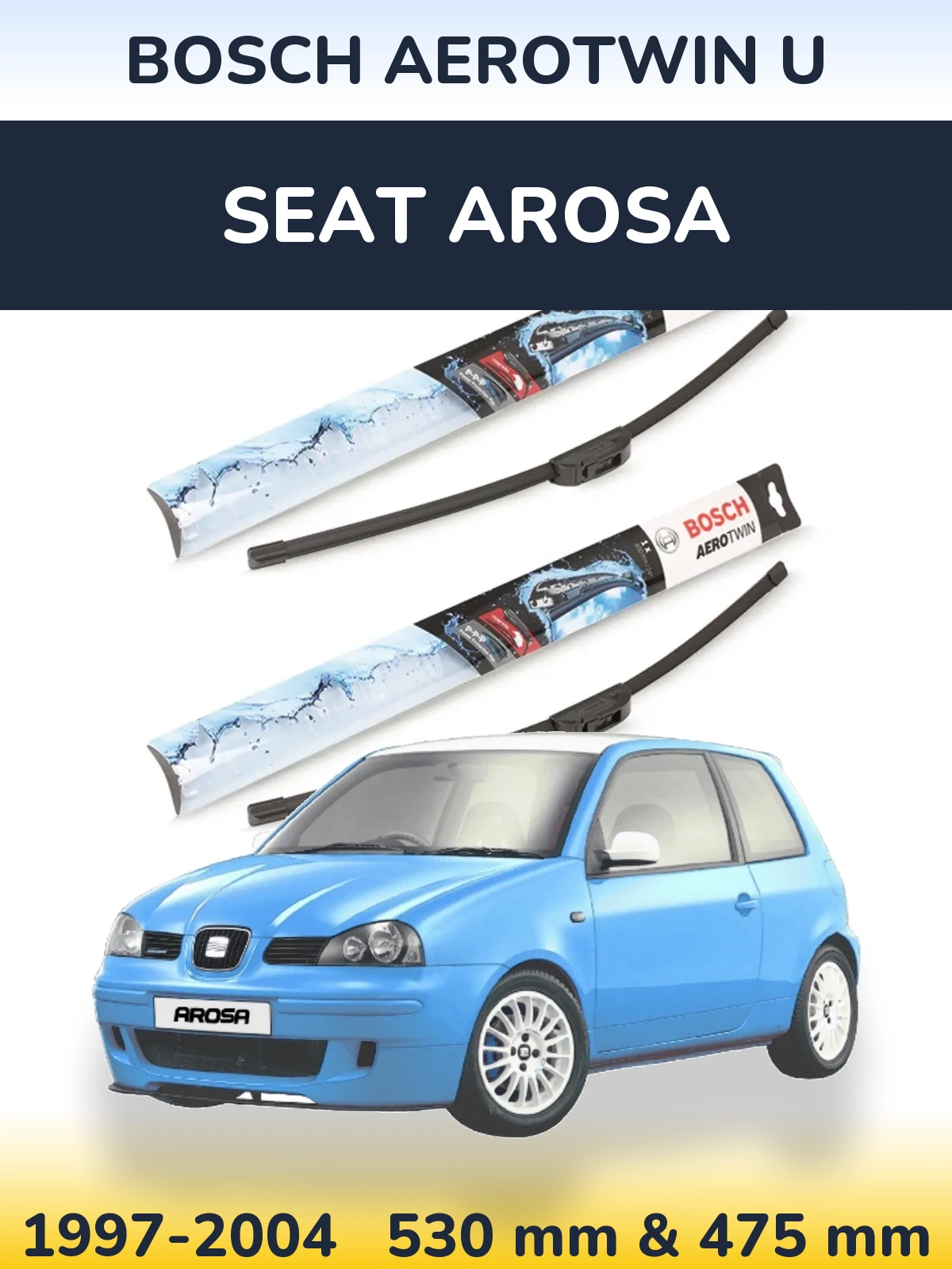 Komplet przednich wycieraczek BOSCH AeroTwin U 530 & 475 mm do SEAT Arosa 1997-2004