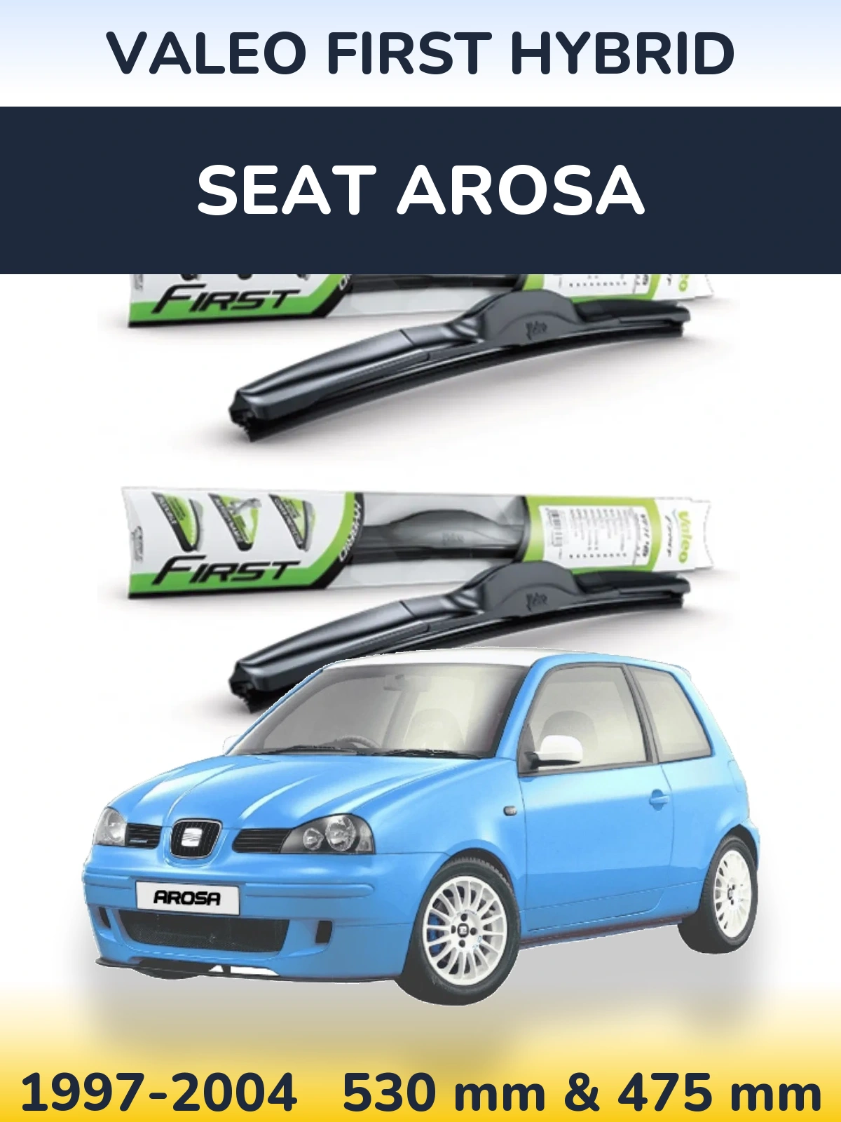 Komplet przednich wycieraczek Valeo First Hybrid 530 & 475 mm do SEAT Arosa 1997-2004