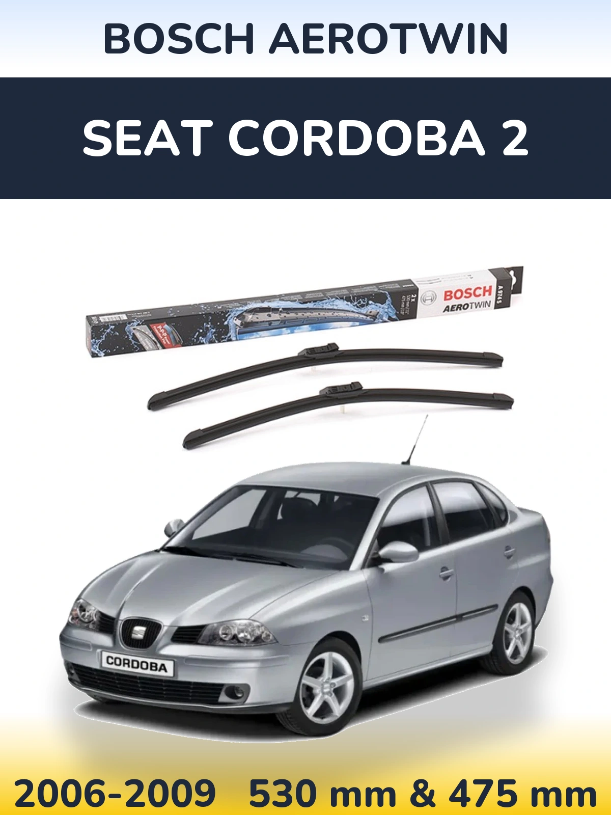 Komplet przednich wycieraczek BOSCH AeroTwin 530 & 475 mm do SEAT Cordoba 2 2006-2009