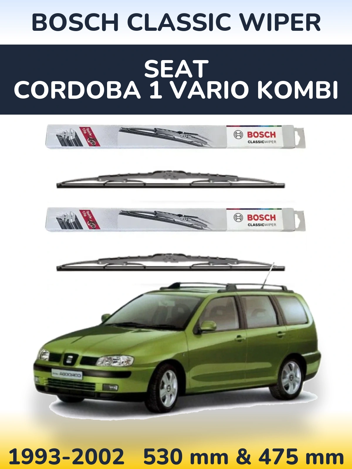 Front wiper blade set BOSCH Classic Wiper 530 & 475 mm for SEAT Cordoba 1 Vario kombi 1993-2002