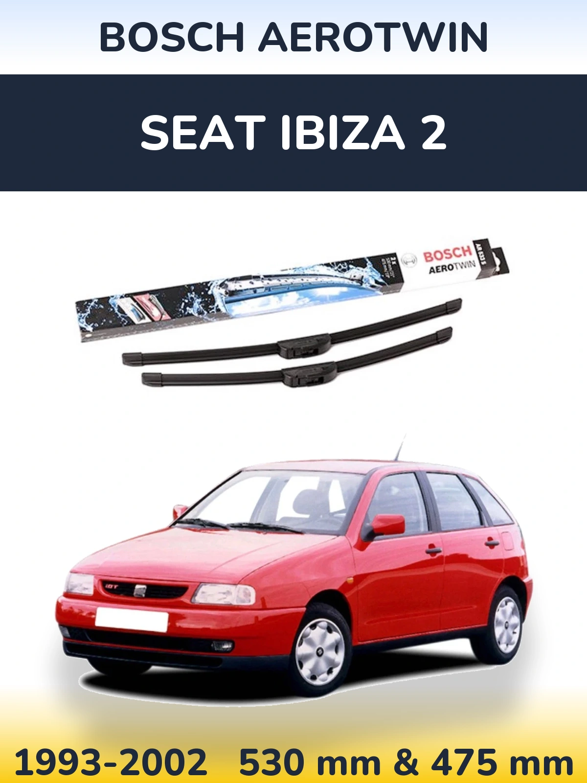 Front wiper blade set BOSCH AeroTwin 530 & 475 mm for SEAT Ibiza 2 1993-2002