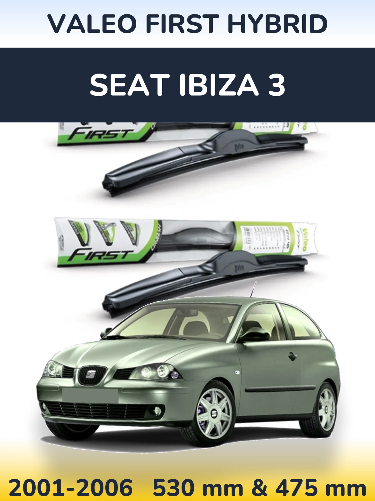 Komplet przednich wycieraczek Valeo First Hybrid 530 & 475 mm do SEAT Ibiza 3 2001-2006