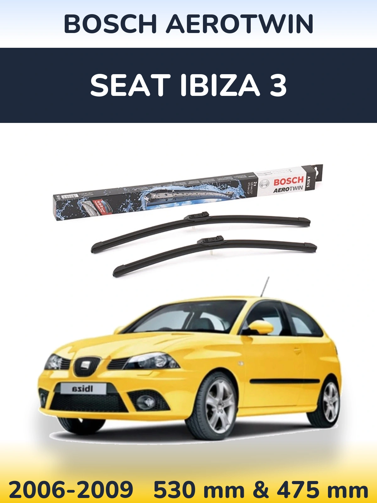 Komplet przednich wycieraczek BOSCH AeroTwin 530 & 475 mm do SEAT Ibiza 3 2006-2009