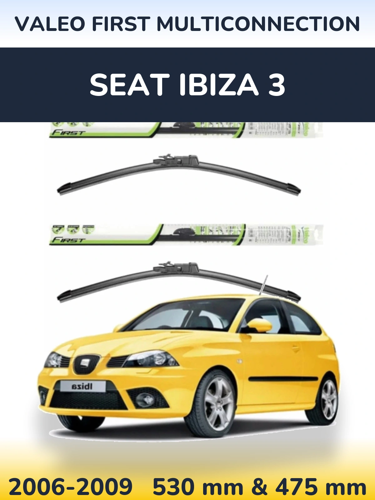 Комплект передних дворников Valeo First MultiConnection 530 & 475 мм для SEAT Ibiza 3 2006-2009