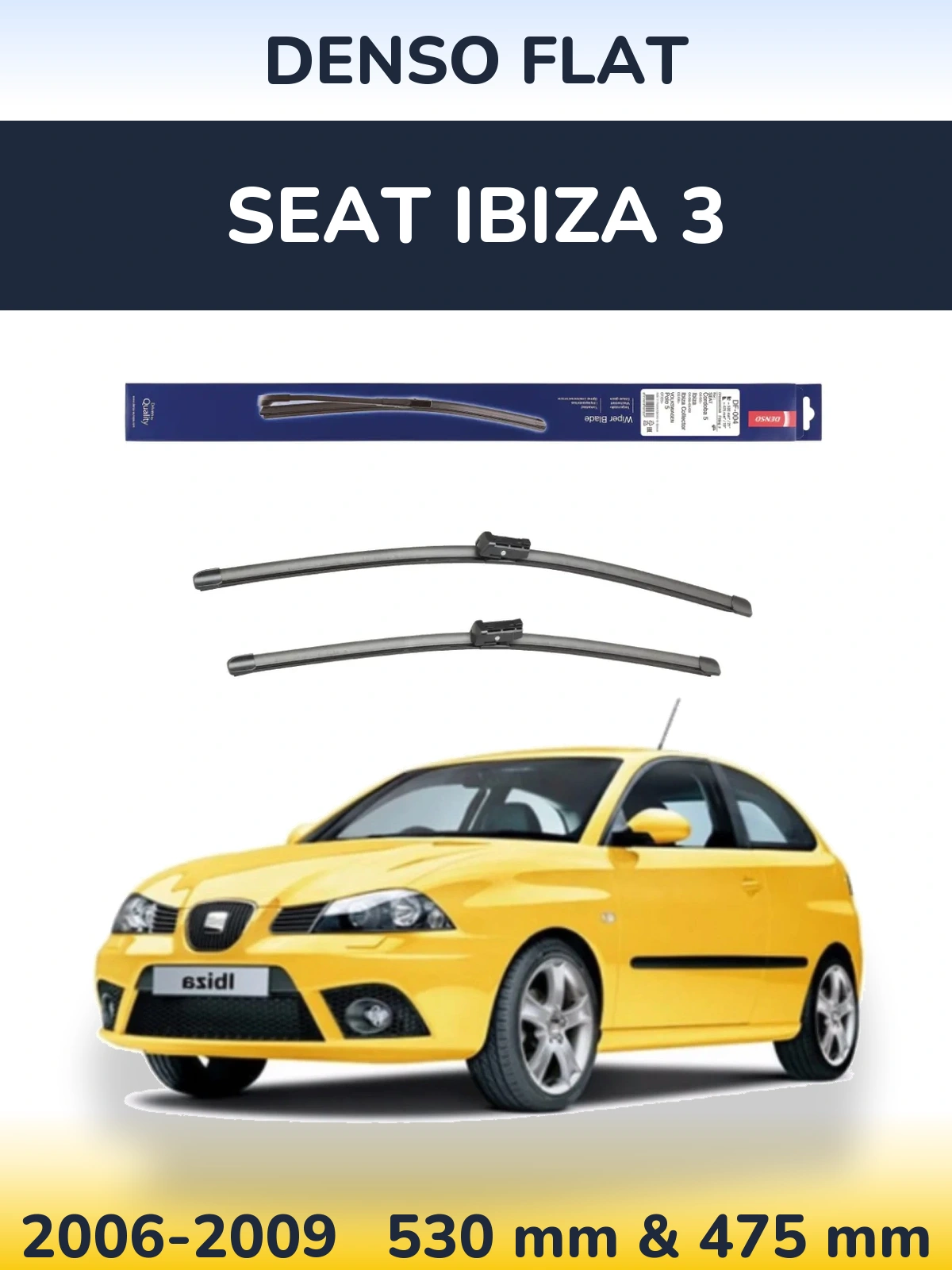 Front wiper blade set Denso Flat 530 & 475 mm for SEAT Ibiza 3 2006-2009