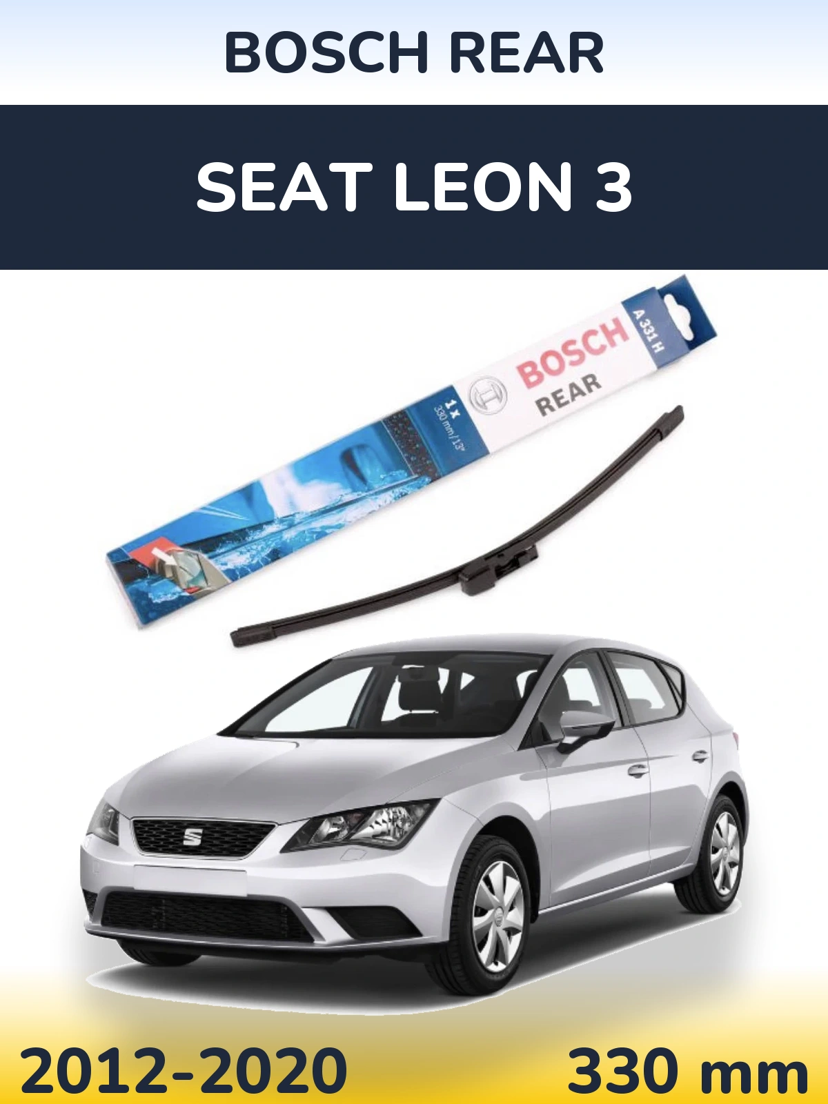 Rear wiper blade BOSCH Rear 330 mm for SEAT Leon 3 2012-2020