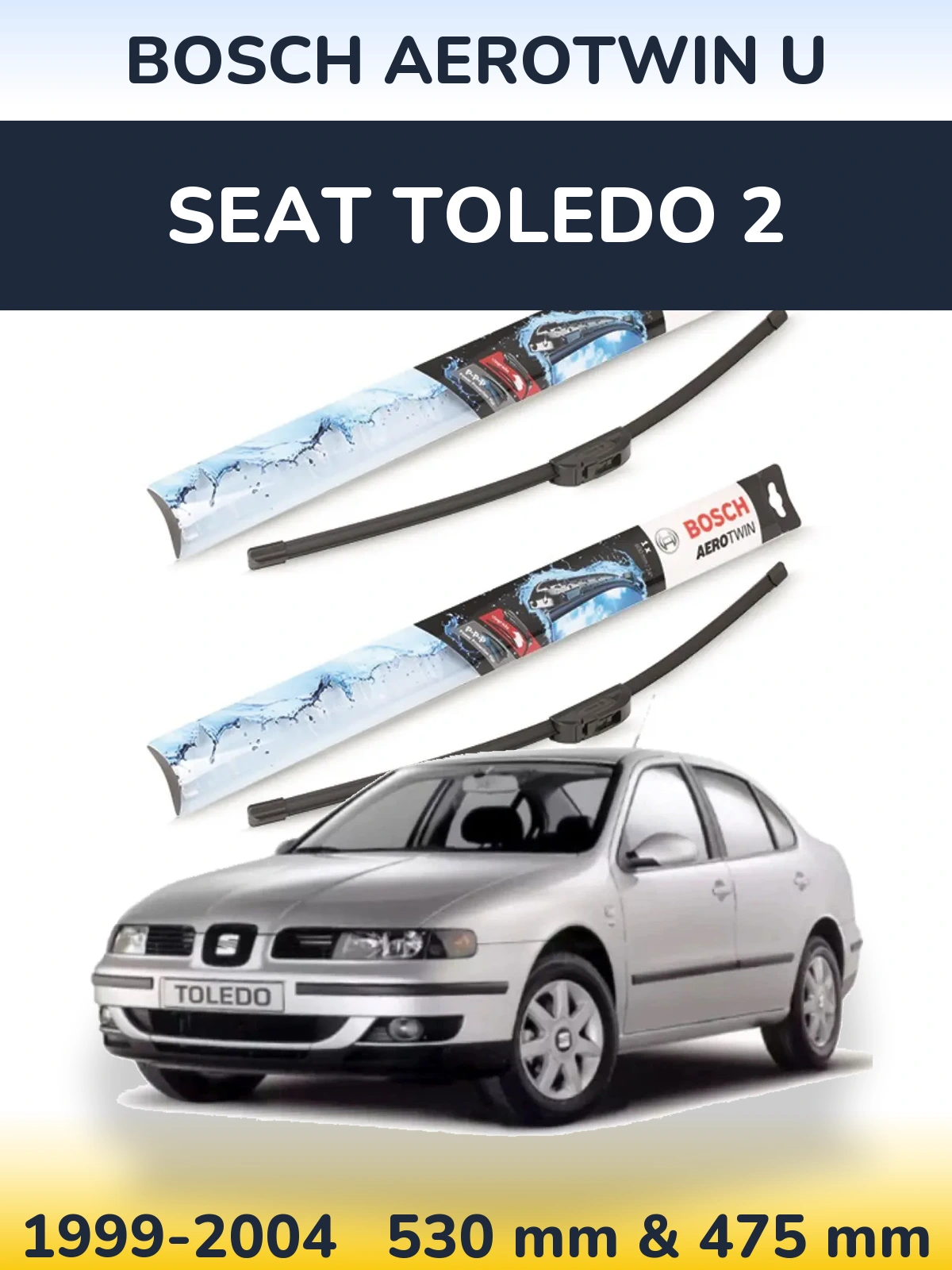 Комплект передних дворников BOSCH AeroTwin U 530 & 475 мм для SEAT Toledo 2 1999-2004