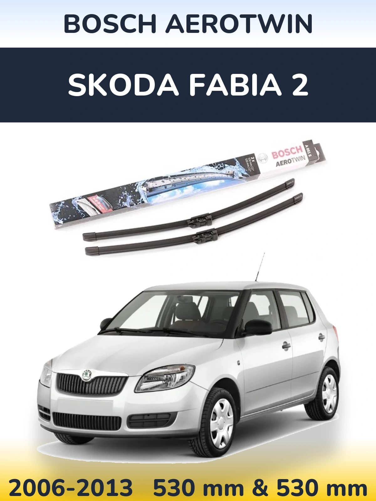 Komplet przednich wycieraczek BOSCH AeroTwin 530 & 530 mm do Skoda Fabia 2 2006-2013