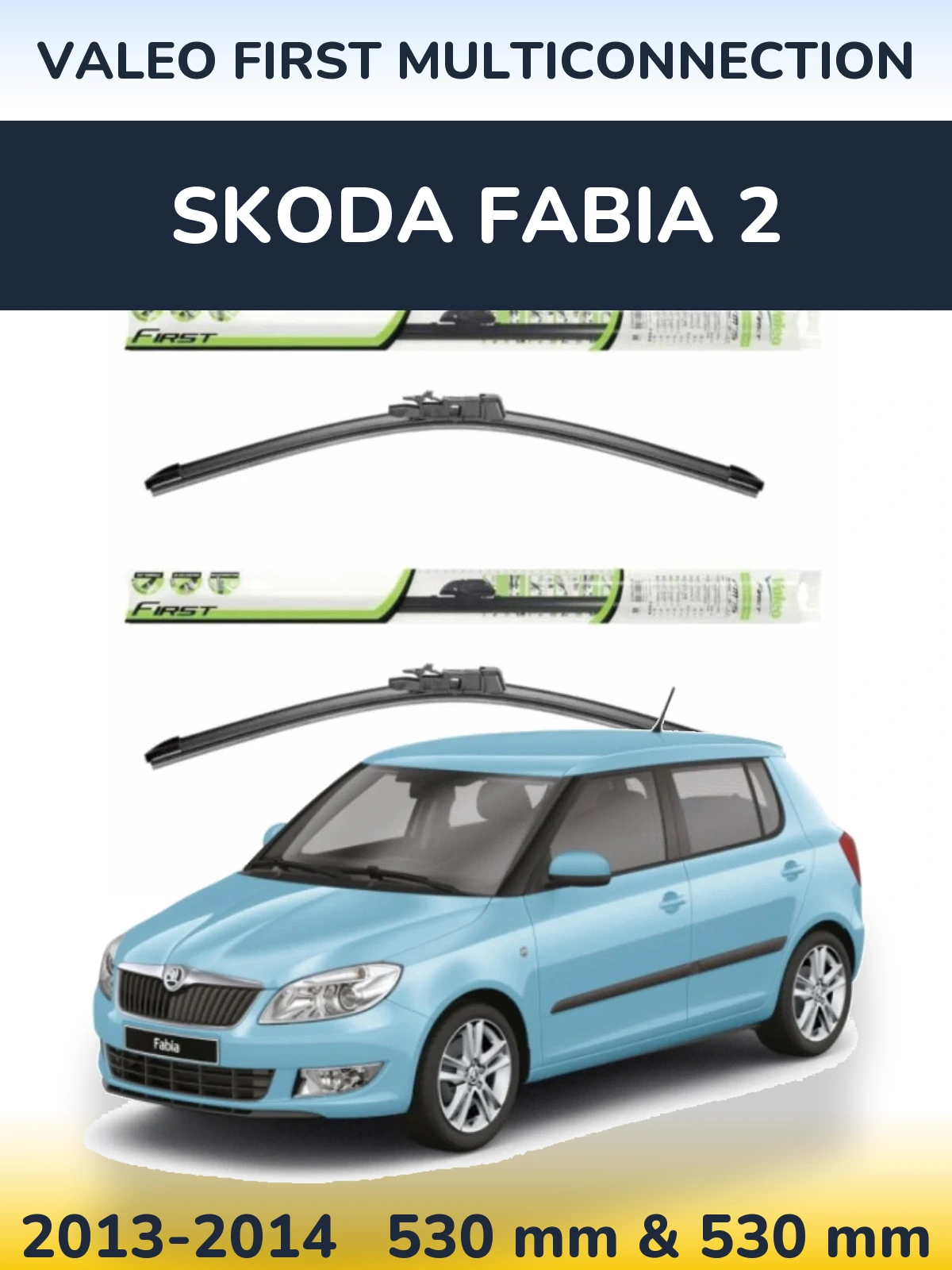 Front wiper blade set Valeo First MultiConnection 530 & 530 mm for Skoda Fabia 2 2013-2014
