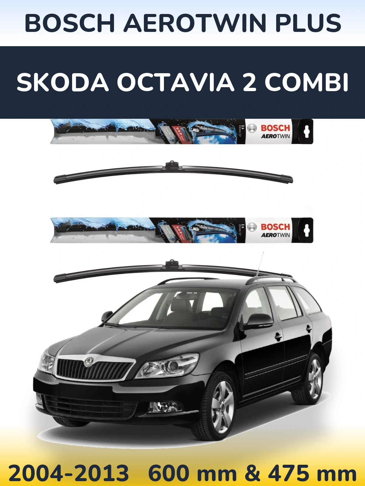 Komplet przednich wycieraczek BOSCH AeroTwin Plus 600 & 475 mm do Skoda Octavia 2 Combi 2004-2013