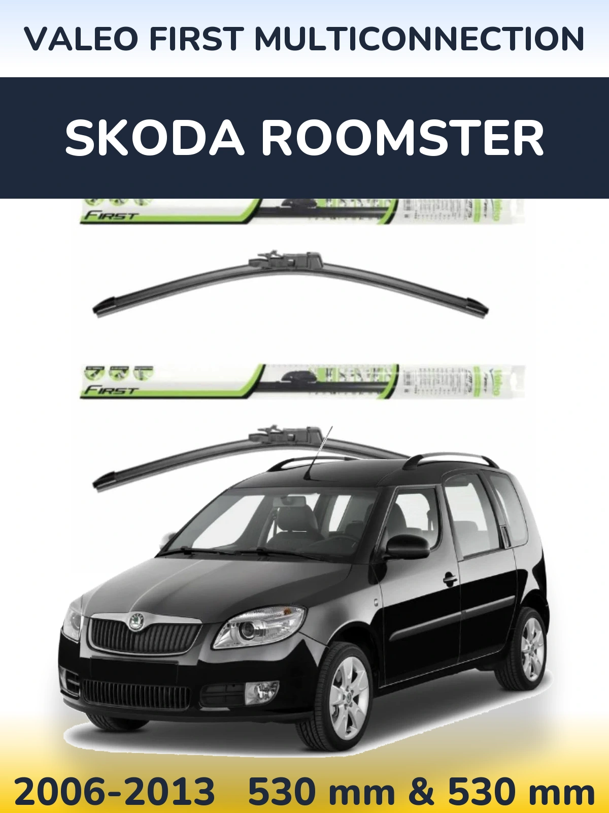 Front wiper blade set Valeo First MultiConnection 530 & 530 mm for Skoda Roomster 2006-2013